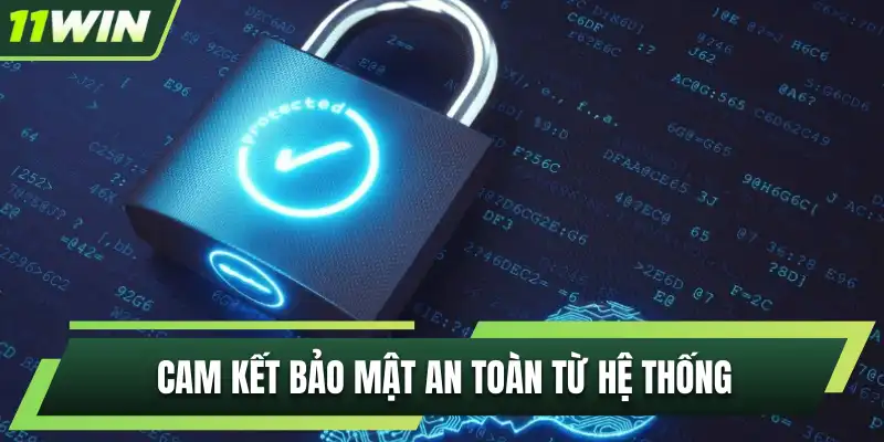 Cam kết bảo mật an toàn từ hệ thống