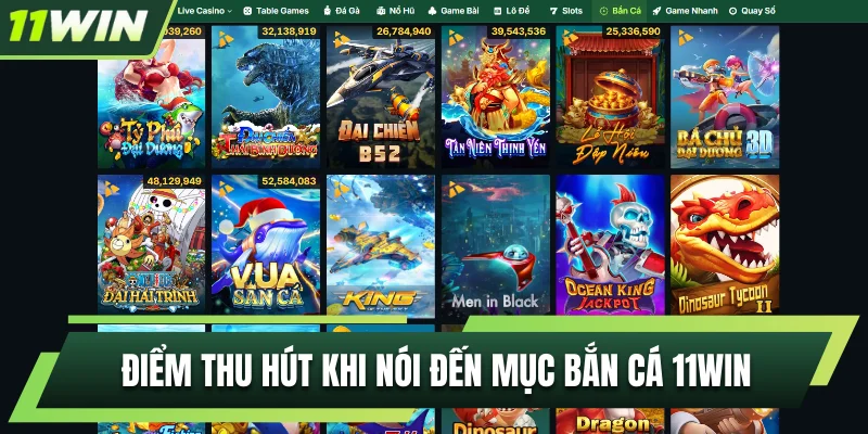 Điểm thu hút khi nói đến mục bắn cá 11WIN