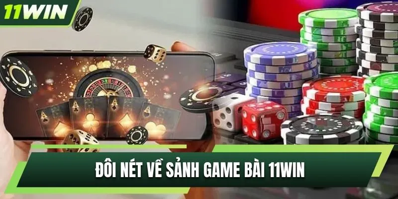 Game bài 11WIN mang đến trải nghiệm hấp dẫn, lôi cuốn