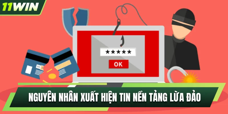 Nguyên nhân xuất hiện thông tin nền tảng lừa đảo
