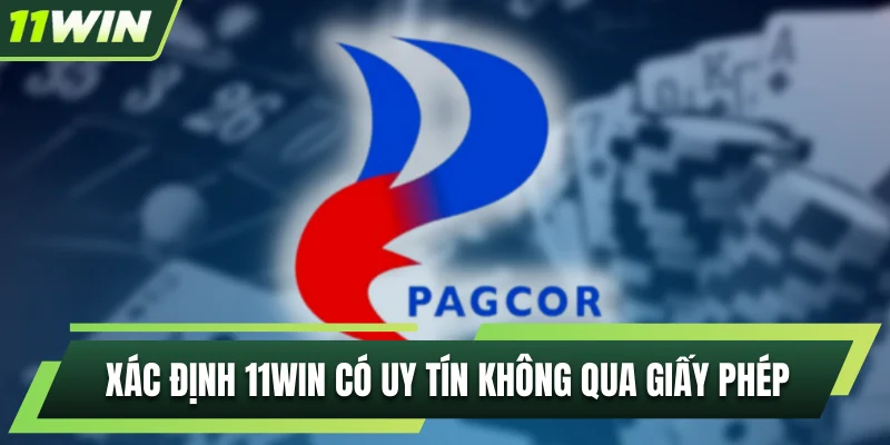 Xác định 11WIN có uy tín không qua giấy phép đạt được
